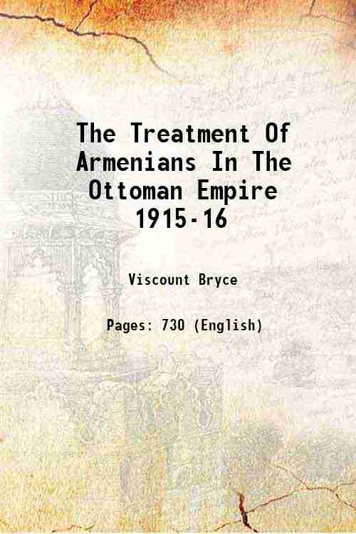 The Treatment Of Armenians In The Ottoman Empire 1915-16 1916 - Viscount Bryce