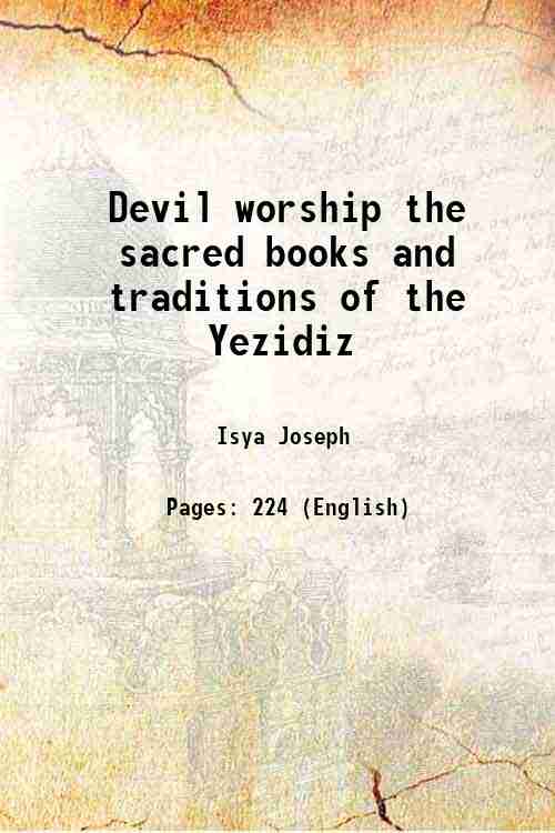 Devil worship The sacred books and traditions of the Yezidiz 1919 - Isya Joseph
