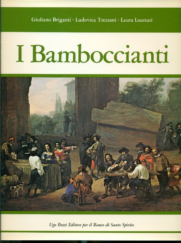 I Bamboccianti. Pittori della vita quotidiana a Roma nel Seicento - BRIGANTI, Giuliano, TREZZANI Ludovica, LAUREATI Laura,