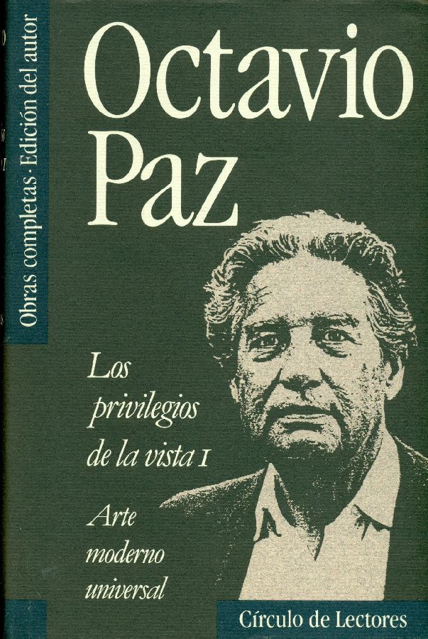 Los privilegios de la vista. I by PAZ, Octavio (Città del Messico 1914 ...