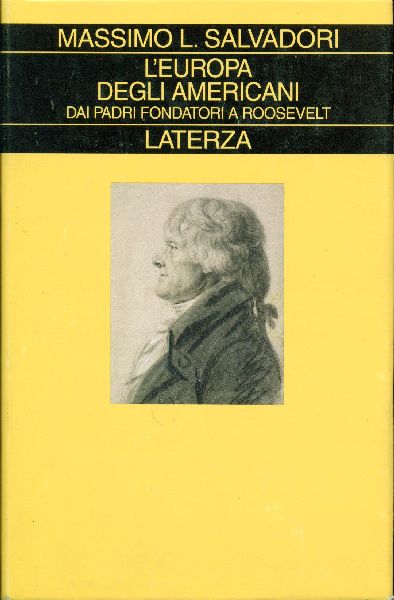 L'Europa degli americani. Dai padri fondatori a Roosevelt - SALVADORI, Massimo L.,