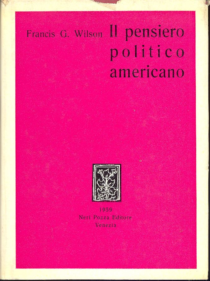 Il pensiero politico americano by WILSON G. Francis,: Molto buono (Very ...