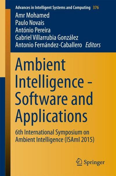 Ambient Intelligence - Software and Applications : 6th International Symposium on Ambient Intelligence (ISAmI 2015) - Amr Mohamed