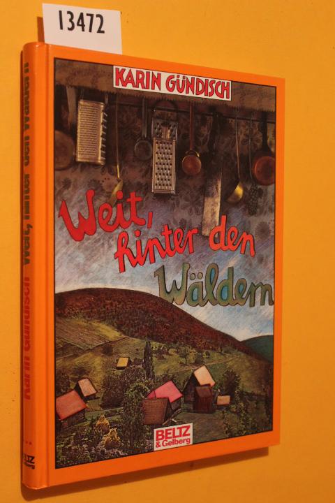 Weit, hinter den Wäldern - Gündisch, Karin