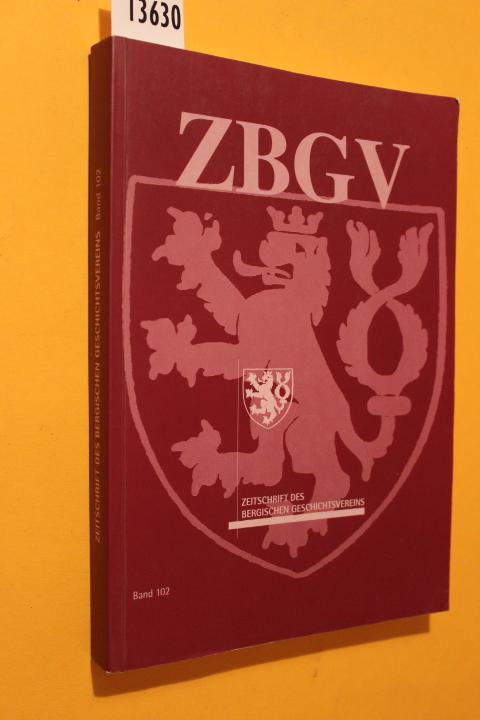 Zeitschrift des Bergischen Geschichtsvereins (ZBGV). 102. Band. 2008 - 2009 - Gorißen, Stefan/ Herdepe, Klaus/ Sassin, Horst