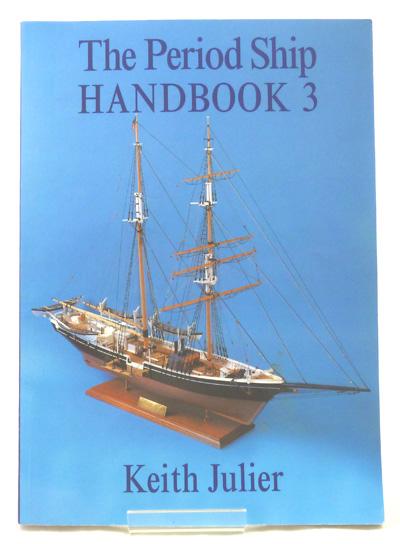 The Period Ship Handbook 3 - Julier, Keith