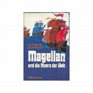 Magellan und die Meere der Welt - Schreiber, Hermann