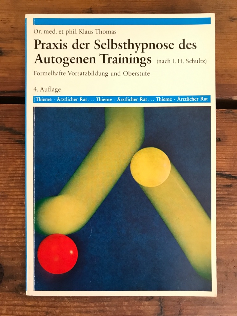 Praxis der Selbsthypnose des Autogenen Trainings - Thomas, Klaus