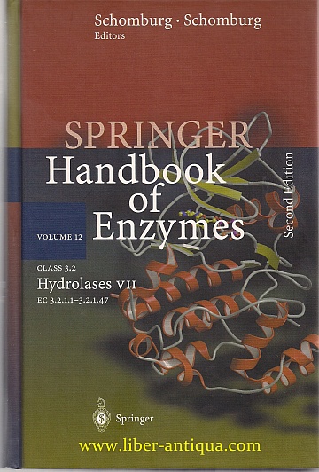 Springer Handbook of Enzymes Volume 12 Class 3.2. - Hydrolases VII EC 3.2.1.1 - 3.2.1.47 - Schomburg, Dietmar (Eds.) and Ida (Eds.) Schomburg