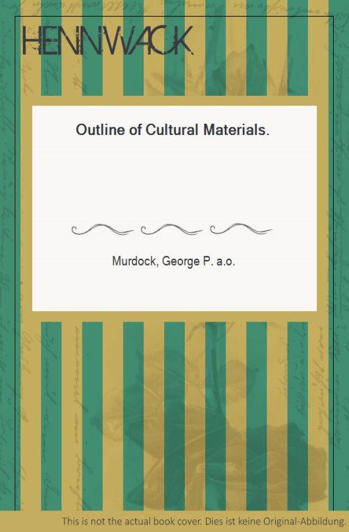 Outline of Cultural Materials. - Murdock, George P. a.o.
