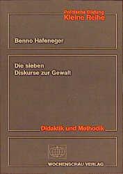 Die sieben Diskurse zur Gewalt - Hafeneger, Benno