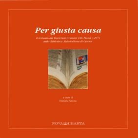 Abebooks PER GIUSTA CAUSA Il restauro del Decretum Gratiani (Ms. Piana 3.207) della Biblioteca Malatestiana di Cesena