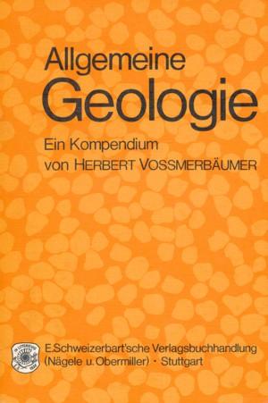 Allgemeine Geologie. Ein Kompendium. - VOSSMERBÄUMER, HERBERT.