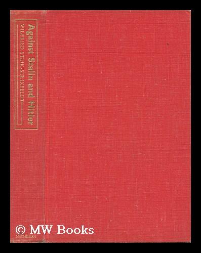 Against Stalin and Hitler : Memoir of the Russian Movement, / Wilfried Strik-Strikfeldt ; Translated from the with a Foreword by David Footman by Strik-Strikfeldt, Wilfried (1897-1977): (1970) 1st
