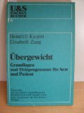 Übergewicht : Grundlagen u. Diätprogramme f. Arzt u. Patient. Heinrich Kasper; Elisabeth Zang, U-und-S-Taschenbücher ; 53 - Kasper, Heinrich und Elisabeth Zang