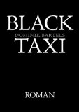 Black Taxi : [Roman]. - Bartels, Dominik