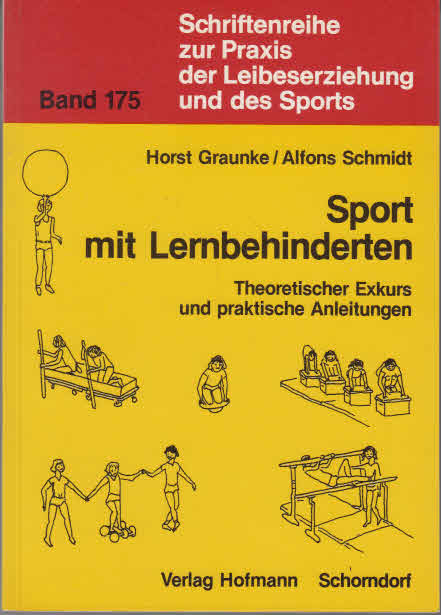 Sport mit Lernbehinderten : theoret. Exkurs u. prakt. Anleitungen. ; Alfons Schmidt. [Zeichn.: Kerstin Kaiser. Fotos: Horst Graunke] - Graunke, Horst und Alfons Schmidt