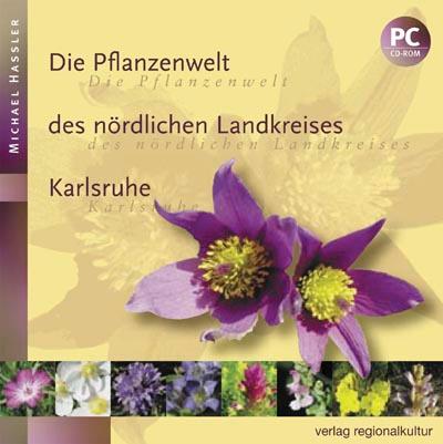 Die Pflanzenwelt des nördlichen Landkreises Karlsruhe - Hassler, Michael / Schmitt, Bernd (Bearb.)