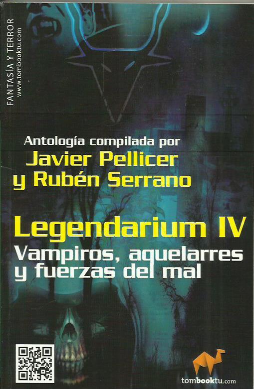 LEGENDARIUM IV Vampiros, Aquelarres Y Fuerzas Del Mal - Pellicer,Javier/Serrano,Rubén