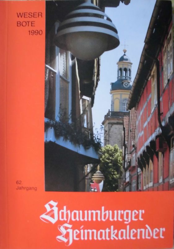 Schaumburger Heimatkalender, Weserbote 1990: Ein Hausbuch für das Schaumburger Land, Lippe und Minden-Ravenberg