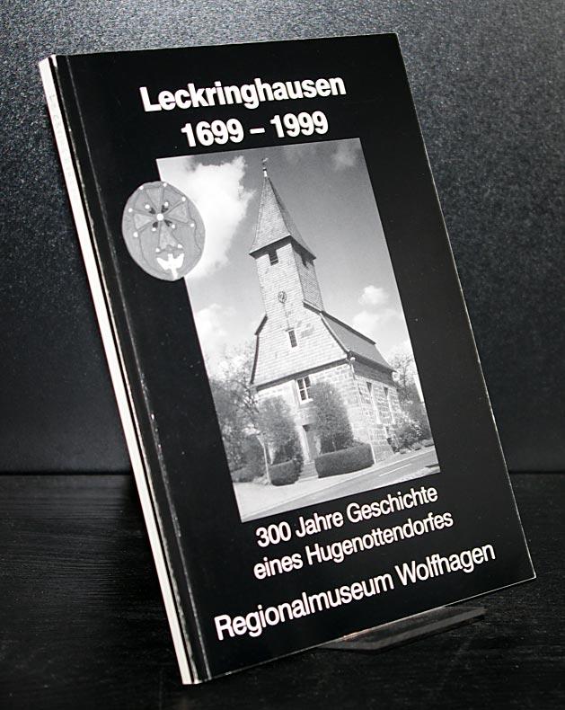 Leckringhausen 1699-1999. 300 Jahre Geschichte eines Hugenottendorfes. (= Schriftenreihe des Regionalmuseums Wolfhagen, Reihe Forschungen, Band 8). - Winter, Irmgard