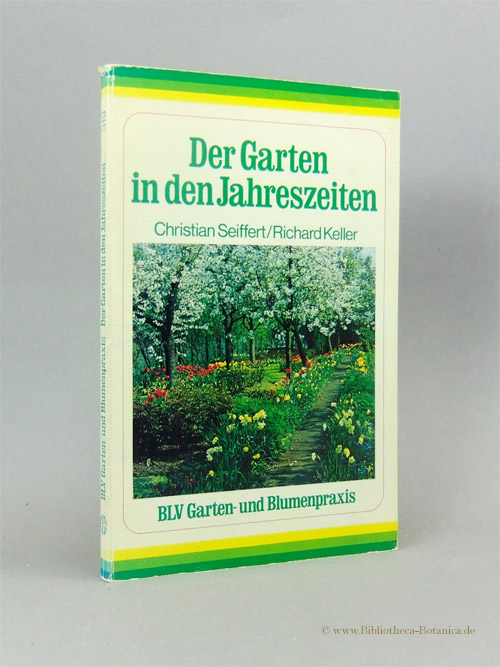 Der Garten in den Jahreszeiten. - Seiffert, Christian/Richard Keller