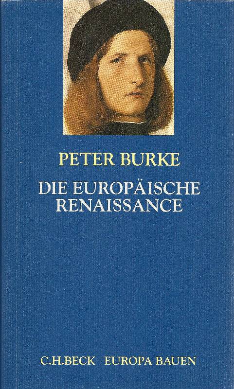 Die europäische Renaissance Zentren und Peripherien. Aas dem Englischen von Klaus Kochmann - Burke, Peter