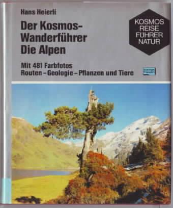 Der Kosmos-Wanderführer, die Alpen : Routen - Geologie - Pflanzen und Tiere Hans Heierli. Unter Mitarb. von Patricia Geissler für d. botan. Teil. [109 Kt.-Skizzen von H. Zeiner nach Vorlagen d. Verf.] - Heierli, Hans