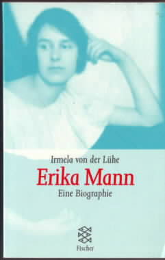 Erika Mann : eine Biographie. Irmela von der Lühe. - Lühe, Irmela von der