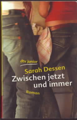 Zwischen jetzt und immer : Roman. Sarah Dessen. Aus dem Amerikan. von Gabriele Kosack. dtv 78210, dtv junior. - Dessen, Sarah