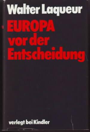Europa vor der Entscheidung Walter Laqueur. [Verf. u. Übers. d. 2. Kap. 