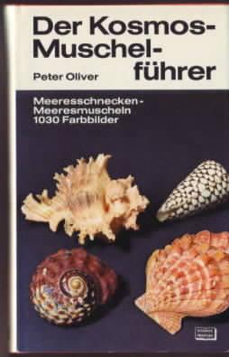 Der Kosmos Muschelfuhrer Meeresschnecken Meeresmuscheln Peter Oliver 3 Zeichn U 4 Verbreitungskt Von James Nicholls Berecht Ubertr Aus D Engl Von Hans Heinrich Vogt By Oliver Peter 19 5cm 12 5cm 1975 Ralf Bonschen