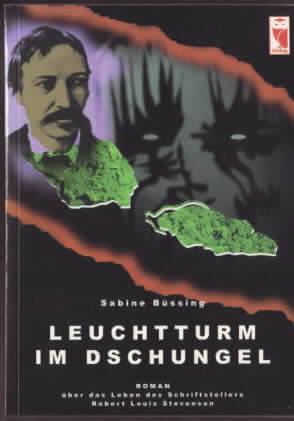 Leuchtturm im Dschungel. Roman über das Leben des Schriftstellers Robert Louis Stevenson