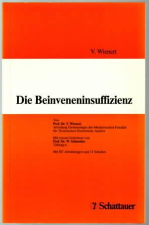 Die Beinveneninsuffizienz Volker Wienert. Mit e. Geleitw. von W. Schneider - Wienert, Volker
