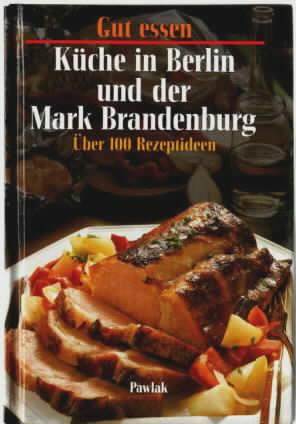 Küche in Berlin und der Mark Brandenburg : über 100 Rezeptideen Autor: Brigitte Karch - Karch, Brigitte