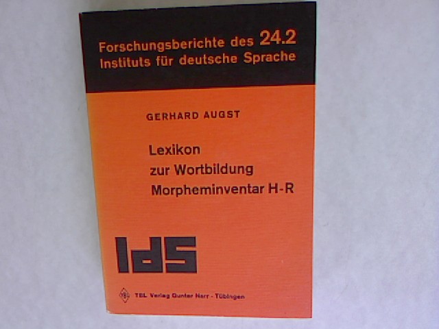 Lexikon zur Wortbildung Morpheminventar H-R. Forschungsberichte des Instituts für Deutsche Sprache Mannheim, Band 24.2. - Augst, Gerhard