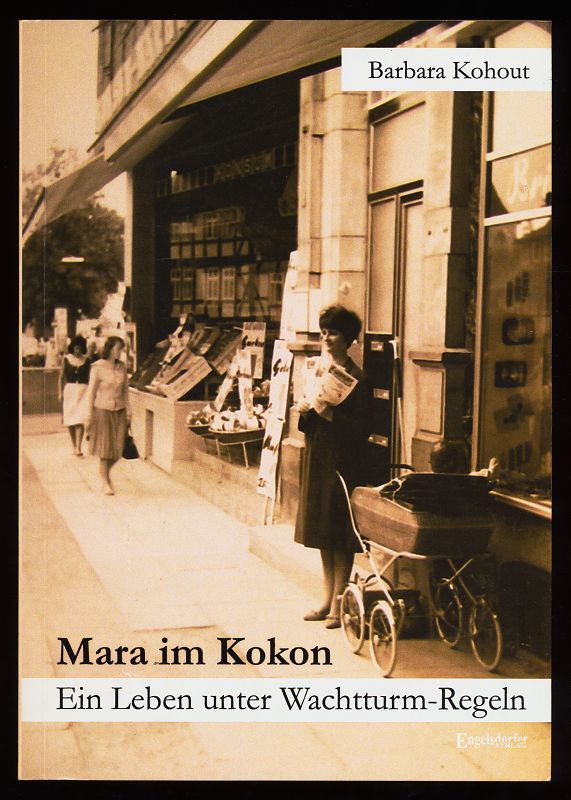 Mara im Kokon : Ein Leben unter Wachtturm-Regeln. - Kohout, Barbara