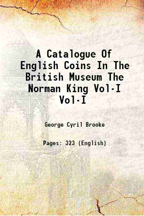 A Catalogue Of English Coins In The British Museum The Norman King Volume Vol-I 1916 - George Cyril Brooke