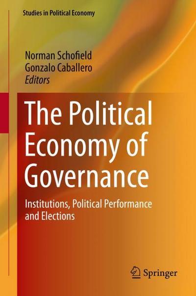 The Political Economy of Governance : Institutions, Political Performance and Elections - Norman Schofield