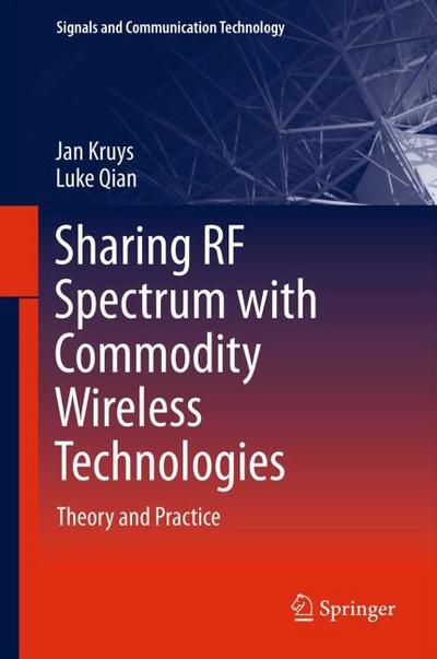 Sharing RF Spectrum with Commodity Wireless Technologies : Theory and Practice - Luke Qian