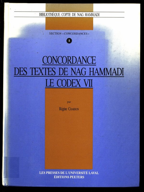 Concordance des textes de Nag Hammadi. Le Codex VII. Bibliotheque copte de Nag Hammadi. Section Concordances 1. - Charron, Regine