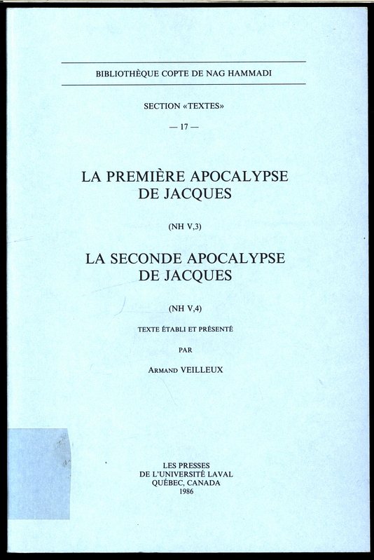 La première Apocalypse de Jacques (NH V, 3). La seconde Apocalypse de Jacques (NH V, 4). Bibliotheque Copte de Nag Hammadi. Section 'Textes' 17. - Veilleux, Armand