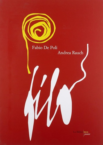 Filo. - Rauch,Andrea (testi). De Poli,Fabio (collage).