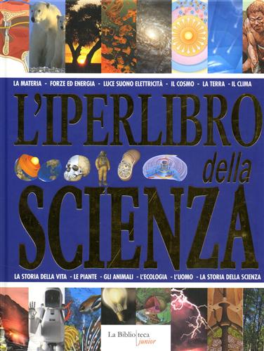 L'iperlibro della scienza. La materia, forze ed energia, luce suono elettricità, il cosmo, la terera, il clima. - AA.VV.