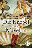 Die Knebel von Mavelon : Roman. Fischer - Wolff, Steffi von