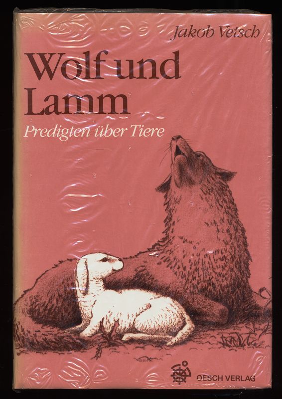 Wolf und Lamm : Predigten über Tiere. - Vetsch, Jakob
