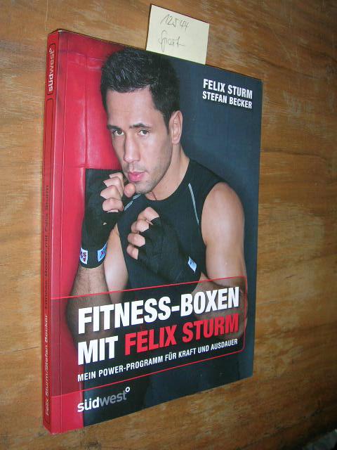 Fitness-Boxen mit Felix Sturm. Mein Power-Programm für Kraft und Ausdauer. - Sturm, Felix und Stefan Becker