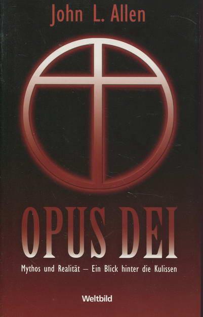 OPUS DEI Mythos und Realität ? Ein Blick hinter die Kulissen