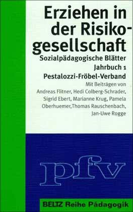 Erziehen in der Risikogesellschaft Sozialpädagogische Blätter, Jahrbuch 1 - Flitner, Andreas / Colberg-Schrader, Hedi / Ebert, Sigrid