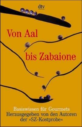 Von Aal bis Zabaione - Basiswissen für Gourmets - s.a.